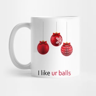 i like your balls Mug